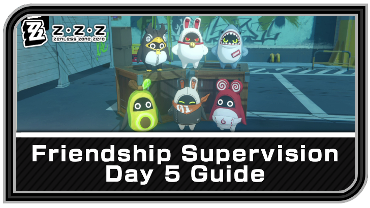 Zenless Zone Zero Friendship Supervision Day 5 Guide