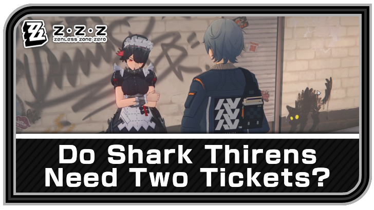 Do Shark Thirens Need Two Tickets? Quest Guide | Zenless Zone Zero 