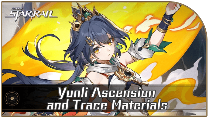 Yunli Ascension and Trace Materials | Honkai: Star Rail｜Game8