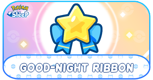 Pokemon Sleep - Good Night Ribbon