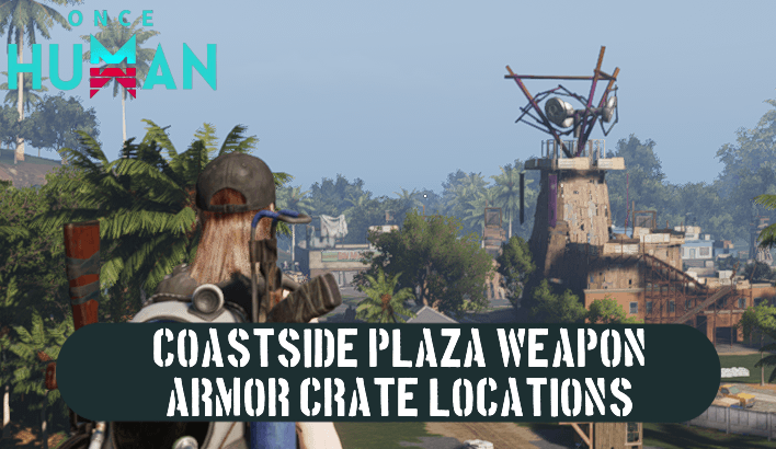 Once Human Coastside Plaza Weapon Crate