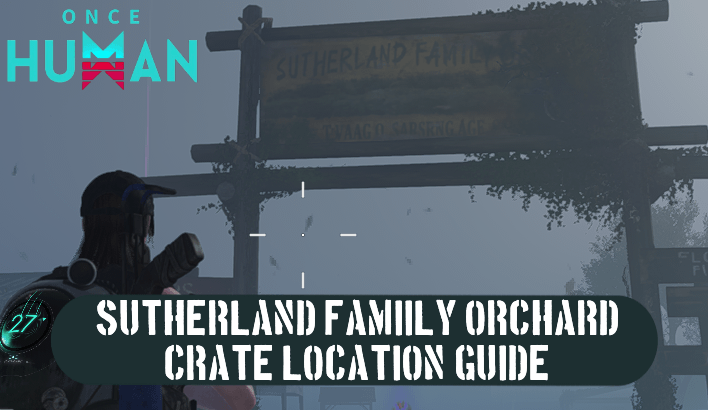 Once Human Sutherland Family Orchard Weapon Crate