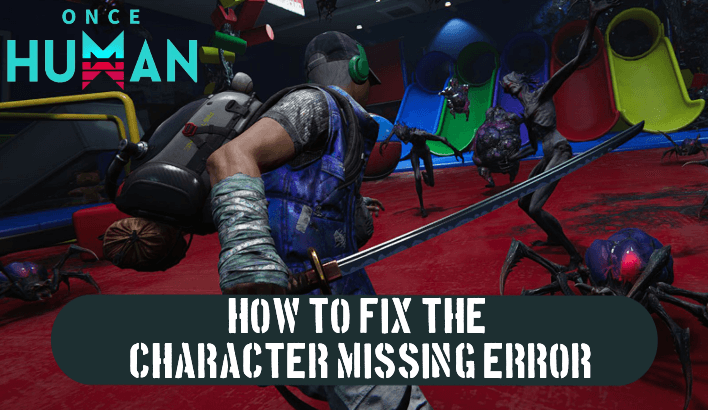 Once Human - How to Fix Character Missing Error
