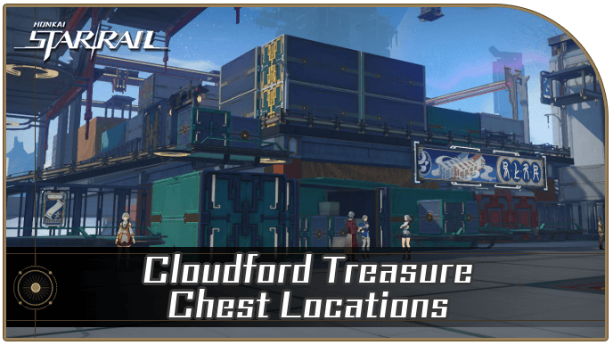 Honkai Star Rail - Cloudford Treasure Chest Locations