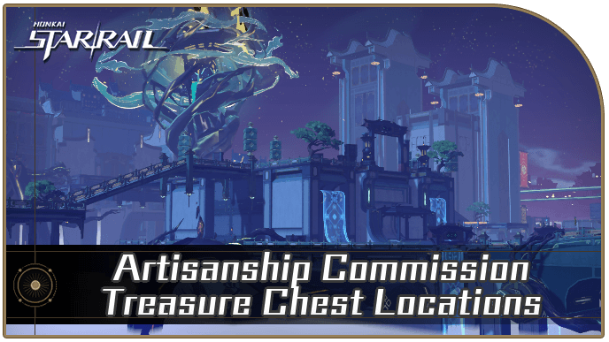 Honkai Star Rail - Artisanship Commission Treasure Chest Locations