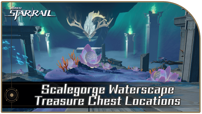 Honkai Star Rail - Scalegorge Waterscape Treasure Chest Locations