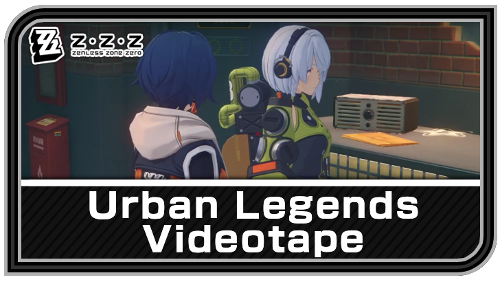 Zenless Zone Zero - Urban Legends Videotape Commission Guide