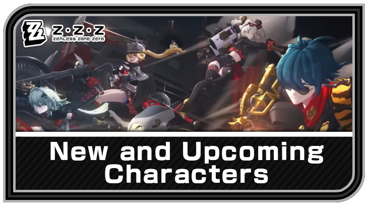 New And Upcoming Characters | Zenless Zone Zero (ZZZ)｜Game8