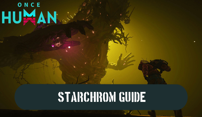 Once Human - How to Farm Starchrom