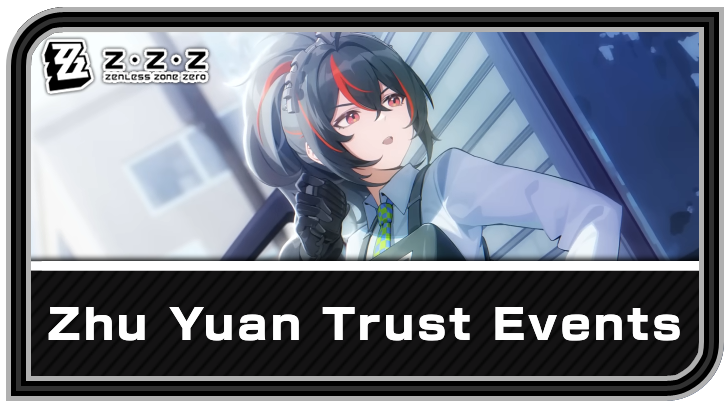 Zenless Zone Zero Zhu Yuan Trust Events