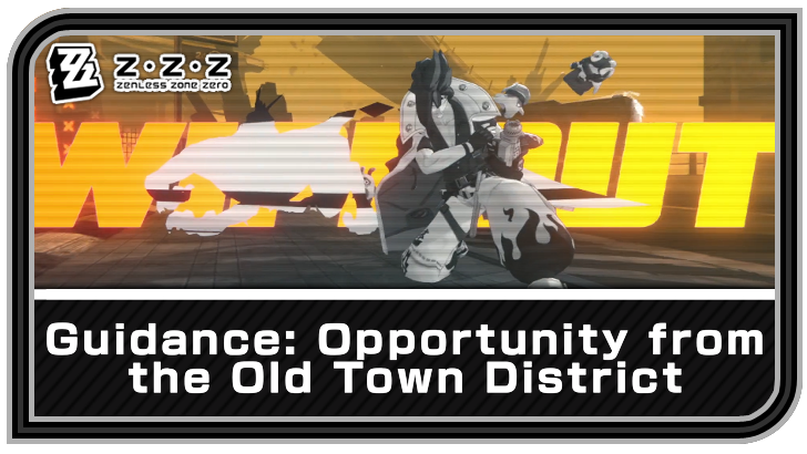 Zenless Zone Zero - Guidance: Opportunity from the Old Town District Commission Guide