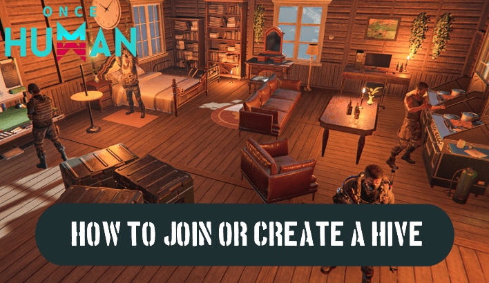 How to Join or Create a Hive | Once Human｜Game8