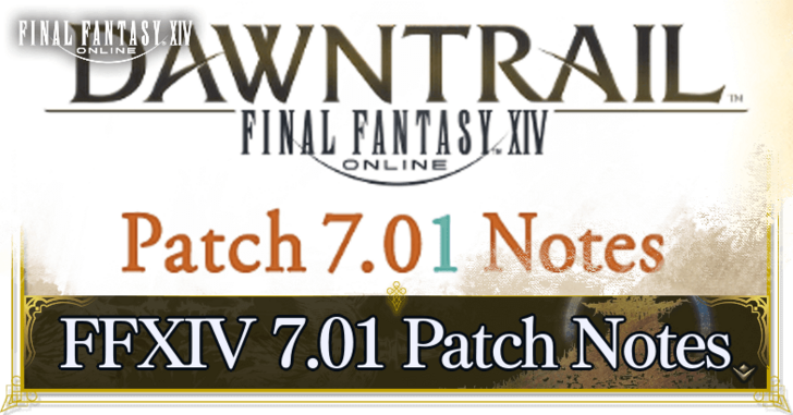 FFXIV 7.01 Patch Notes | FFXIV Dawntrail (FF14)｜Game8