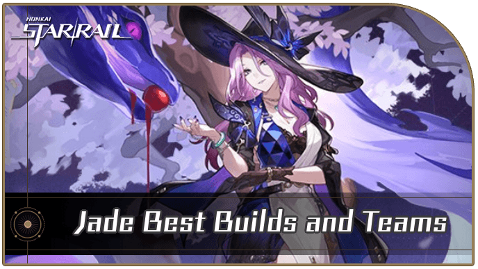 Honkai Star Rail - Jade Best Builds and Teams
