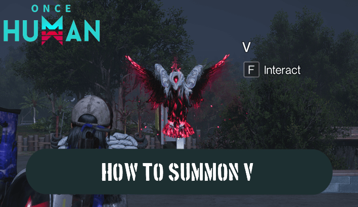 Once Human - How To Summon V