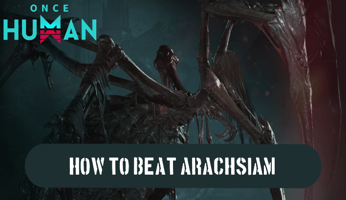 Once Human - How to Beat Arachsiam