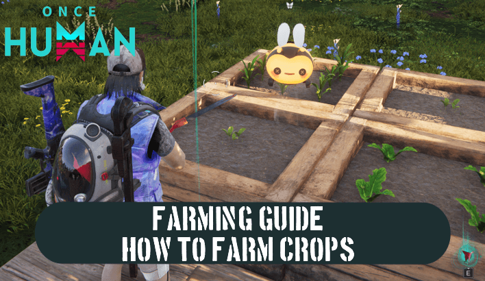 Once Human - Farming Guide: How To Farm Crops