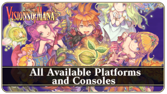 Visions of Mana - All Available Platforms and Consoles