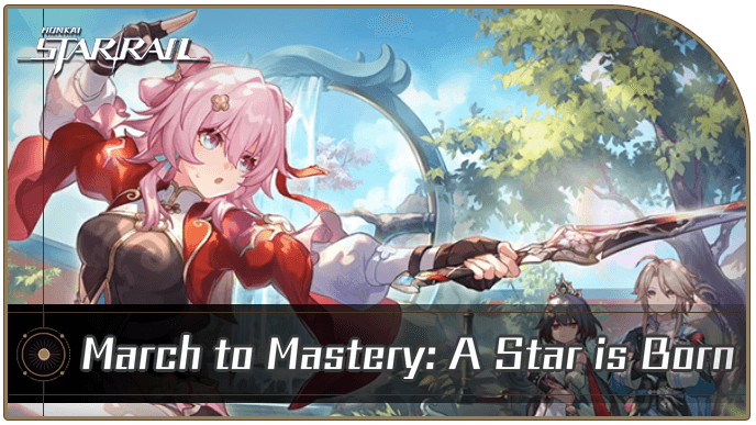 Honkai Star Rail - March to Mastery: A Star is Born
