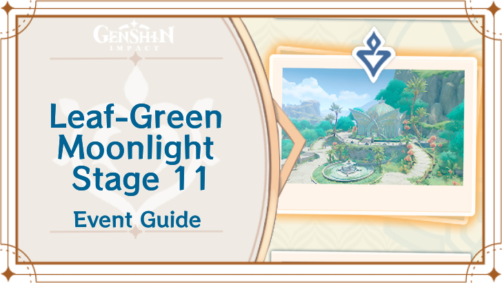 Genshin Impact - Leaf-Green Moonlight Stage 11 Guide