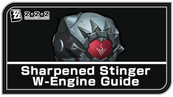 Zenless Zone Zero - Sharpened Stinger W-Engine Guide