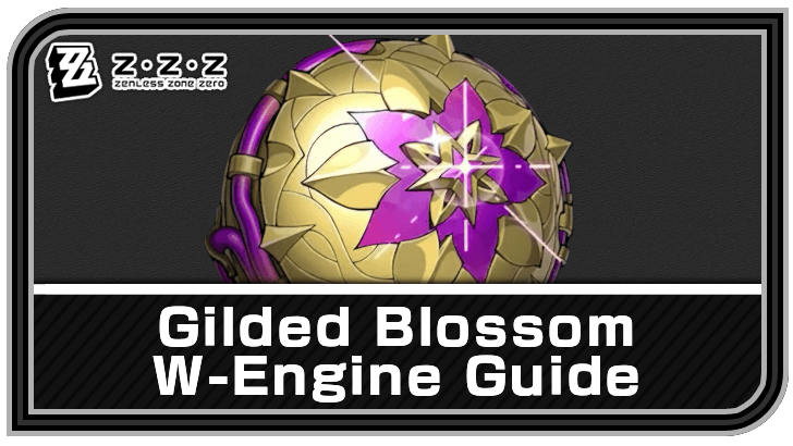 Zenless Zone Zero Gilded Blossom W-Engine Guide