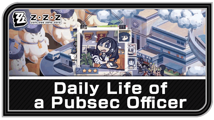 Zenless Zone Zero ZZZ Daily Life of a PubSec Officer Event Guide