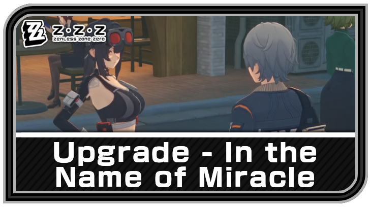 Zenless Zone Zero - Upgrade - In the Name of Miracle Commission Guide