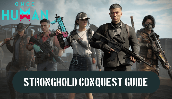 Once Human - Stronghold Conquest Guide