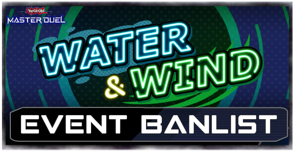 Master Duel Water and Wind Festival Event Banlist