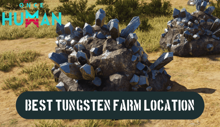 Best Tungsten Farm Location | Once Human｜Game8
