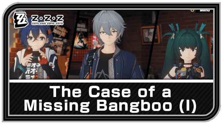 Zenless Zone Zero - The Case of a Missing Bangboo (I) Commission Guide