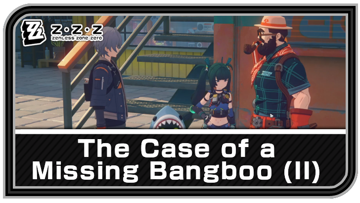 Zenless Zone Zero - The Case of a Missing Bangboo (II) Commission Guide