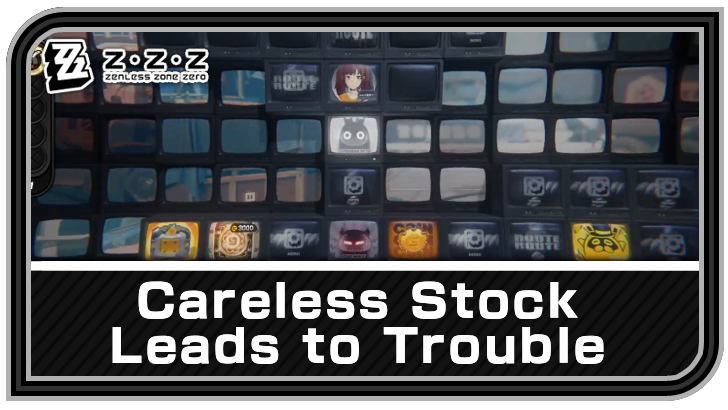 Zenless Zone Zero - Careless Stock Leads to Trouble Commission Guide