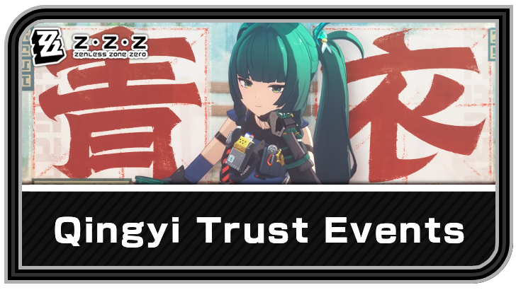 Zenless Zone Zero Qingyi Trust Events
