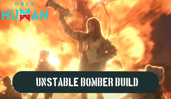Once Human - Unstable Bomber Build
