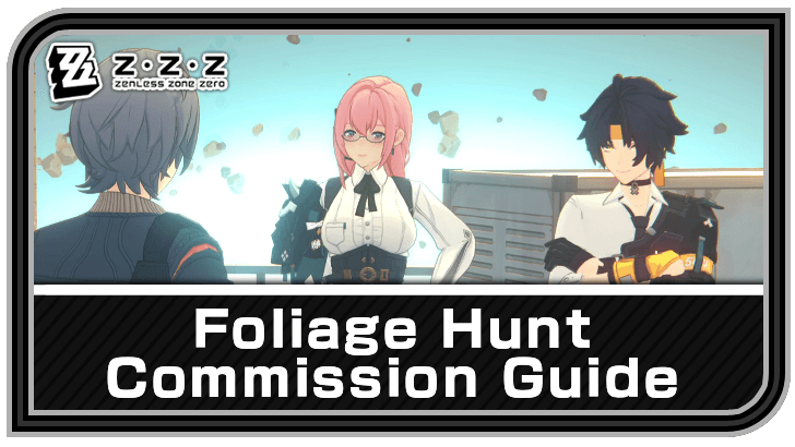 Zenless Zone Zero - Foliage Hunt Commission Guide