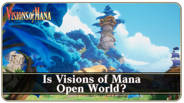 Is Visions of Mana Open World