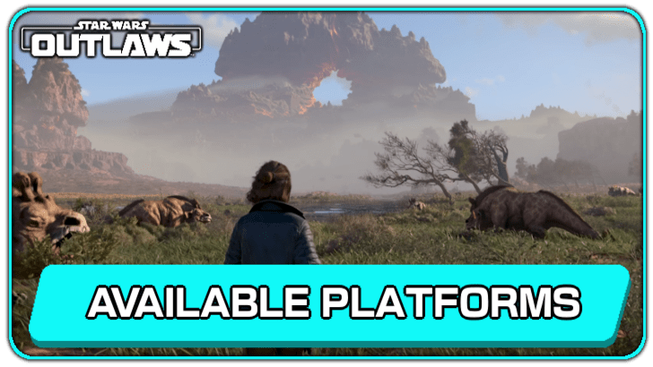 Star Wars Outlaws Available Platforms