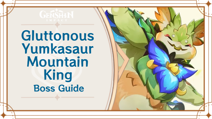 Genshin Impact Gluttonous Yumkasaur Mountain King Boss Guide