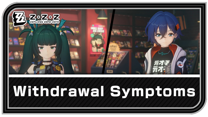 Zenless Zone Zero - Withdrawal Symptoms Commission Guide