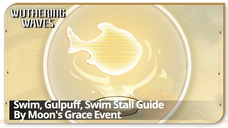 Wuthering Waves - Swim, Gulpuff, Swim Stall Guide