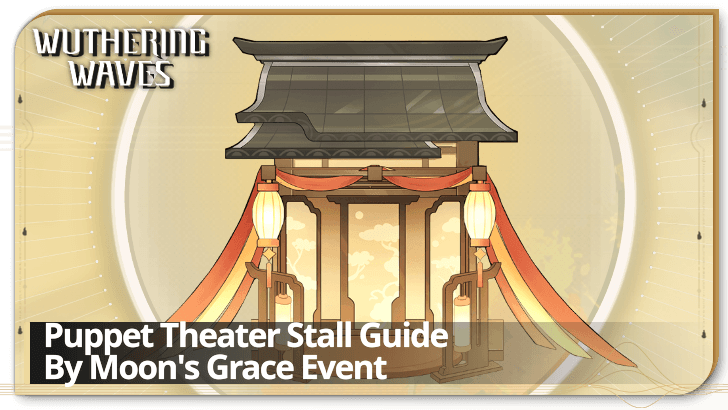 Wuthering Waves - Puppet Theater Stall Guide