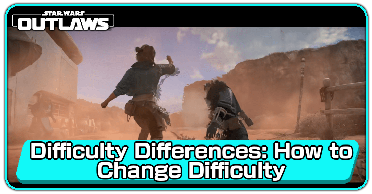 Star Wars Outlaws Difficulty Differences How to Change Difficulty