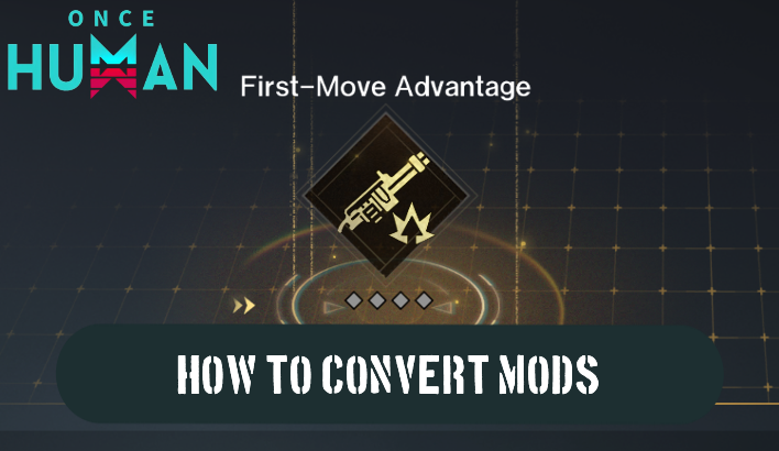 Once Human - How to Convert Mods
