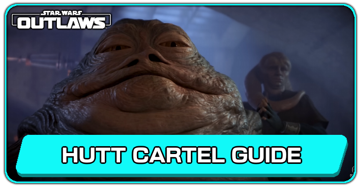 Star Wars Outlaws Hutt Cartel Guide