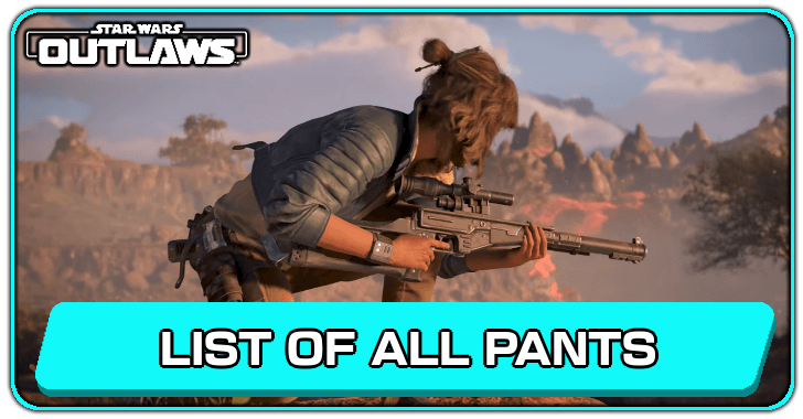 Star Wars Outlaws - List of All Pants (Legs Gear)