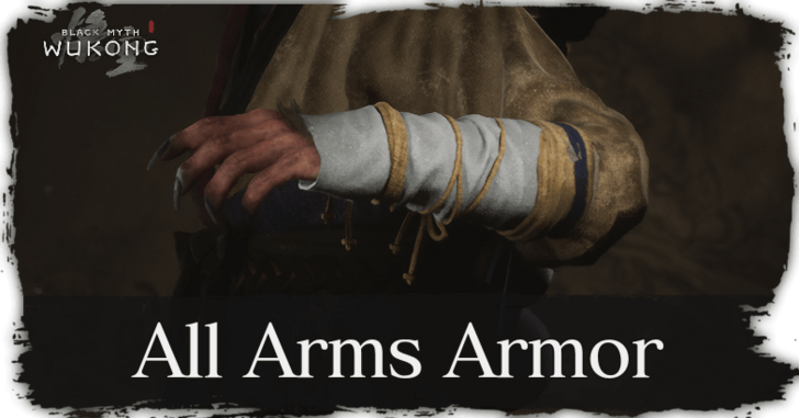 Black Myth Wukong - List of All Arms Armor