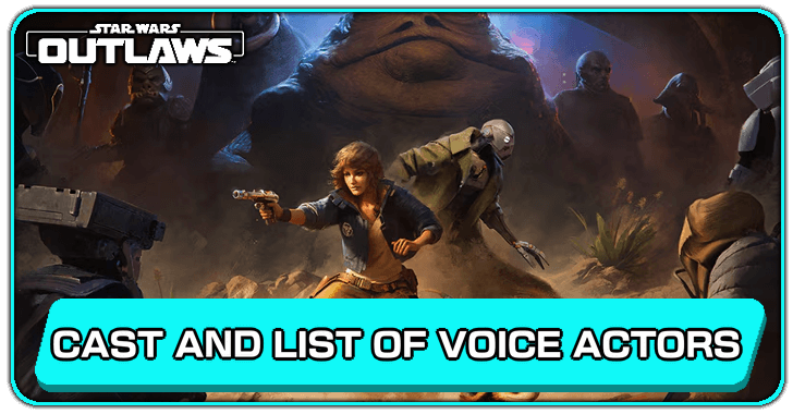 Star Wars Outlaws - Cast and List of Voice Actors