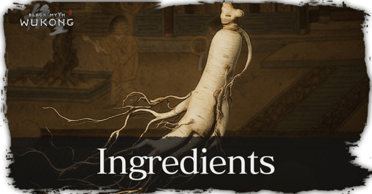 List of All Ingredients | Black Myth: Wukong｜Game8